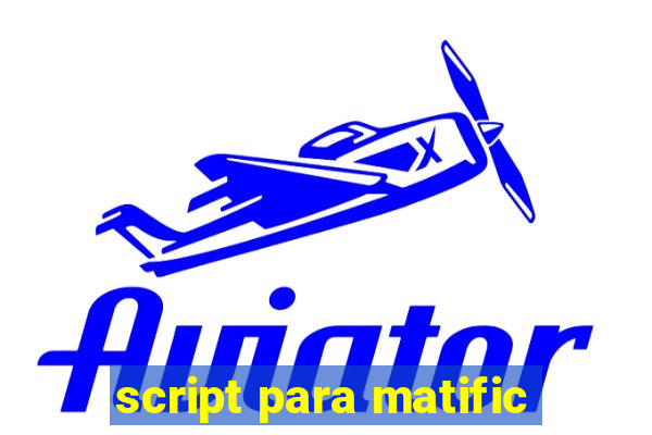 script para matific